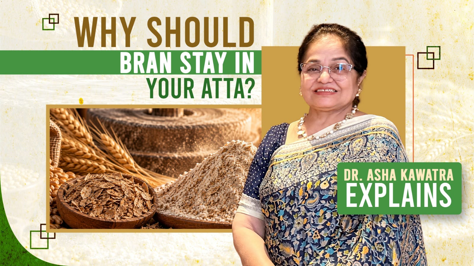 Dr. Asha Kawatra explains why bran should stay in your atta