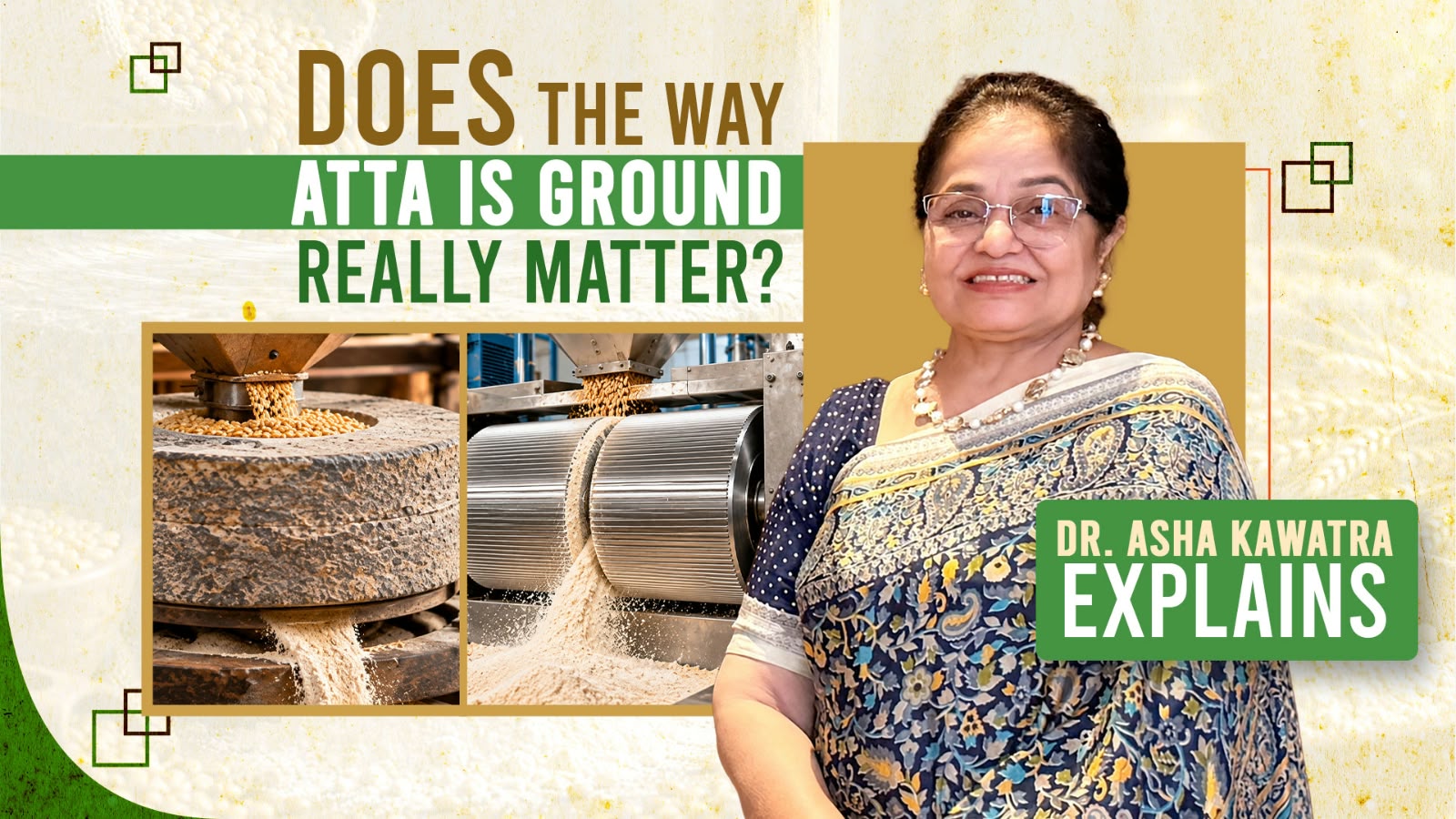 Dr. Asha Kawatra explains why the way atta is ground matters