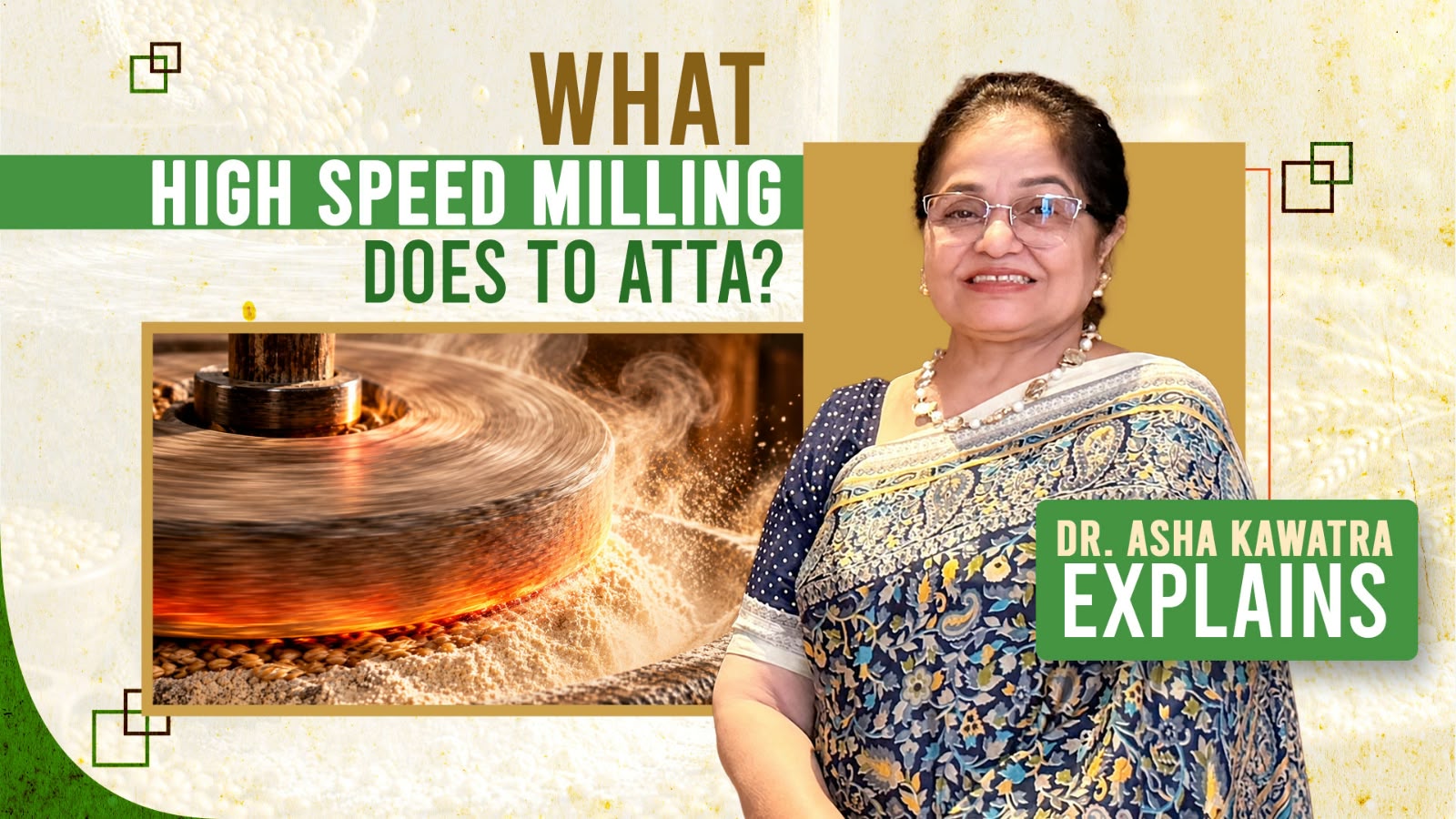 Dr. Asha Kawatra explains what high-speed milling does to atta